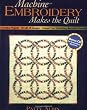 Machine Embroidery Makes The Quilt: 6 Creative Projects : CD With 26 Designs : Unleash Your Embroidery Machine s Potential