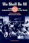 We Shall Be All: A History of the Industrial Workers of the World (abridged ed.) (Working Class in American History)