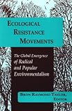 Ecological Resistance Movements: The Global Emergence of Radical and Popular Environmentalism (Suny Series in International Environmental Policy and Theory)