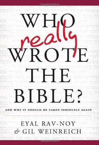 Who Really Wrote the Bible? by Eyal Rav-Noy (2010-04-16)