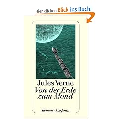 Von der Erde zum Mond: Direkte Fahrt in siebenundneunzig Stunden und zwanzig Minuten. Roman