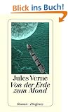 Von der Erde zum Mond: Direkte Fahrt in siebenundneunzig Stunden und zwanzig Minuten. Roman