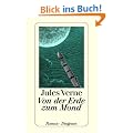 Von der Erde zum Mond: Direkte Fahrt in siebenundneunzig Stunden und zwanzig Minuten. Roman