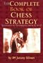 Complete Book of Chess Strategy: Grandmaster Techniques from A to Z