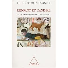 L'enfant et l'animal. Les �motions qui lib�rent l'intelligence