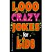 1,000 Crazy Jokes for Kids