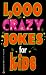  : 1,000 Crazy Jokes for Kids