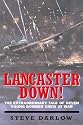 Lancaster Down!: The Extraordinary Tale of Seven Young Bomber Aircrew at War
