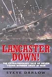 Lancaster Down!: The Extraordinary Tale of Seven Young Bomber Aircrew at War