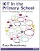 ICT in the Primary School: From Pedagogy to Practice