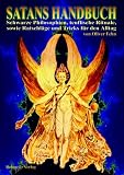 Satans Handbuch: Schwarze Philosophien, teuflische Rituale, sowie Ratschl�ge und Tricks f�r den Alltag