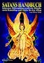 Satans Handbuch: Schwarze Philosophien, teuflische Rituale, sowie Ratschl�ge und Tricks f�r den Alltag