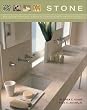 Stone: Designing Kitchens, Baths and Interiors with Natural Stone