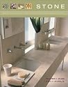 Stone: Designing Kitchens, Baths and Interiors with Natural Stone