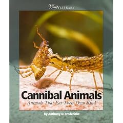 Cannibal Animals: Animals That Eat Their Own Kind (Watts Library: Animals)