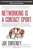 Networking is a Contact Sport: How Staying Connected and Serving Others Will Help You Grow Your Business, Expand Your Influence -- or Even Land Your Next Job