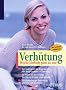 Verh�tung: Welche Methode passt zu mir?: Von traditionell bis hypermodern: Alle M�glichkeiten im �berblick. So finden Sie die richtige Verh�tung f�r ... Vor- und Nachteile. Mit gro�em Selbst-Test