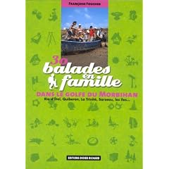 30 Balades en famille dans le golfe du Morbihan : Ria d'Etel, Quiberon, La Trinit�, Sarzeau, les �les