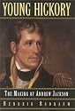 Young Hickory: The Making of Andrew Jackson