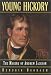 Young Hickory: The Making of Andrew Jackson