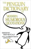 The Penguin Dictionary of Modern Humorous Quotations Fred Metcalf