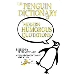 The Penguin Dictionary of Modern Humorous Quotations