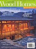 Custom Wood Homes, Summer 2008 Issue Custom Wood Homes, Summer 2008 Issue