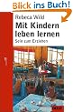 Mit Kindern leben lernen: Sein zum Erziehen (Beltz Taschenbuch / P�dagogik)