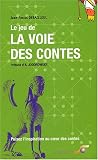 Le Jeu de la voie des contes : Puisez l'inspiration au coeur des contes (Coffret de 2 volumes)