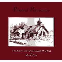 Pastoral Pilgrimage: Sketch Book of Walks and Churches on the Isle of Wight