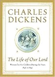 The life of Our Lord : written for his children during the years, 1846-1849