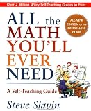 All the Math You'll Ever Need: A Self-Teaching Guide