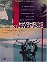 Maximizing Study Abroad: A Student's Guide to Strategies for Language and Culture Learning and Use