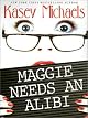 Maggie Needs an Alibi (Maggie Kelly Mysteries)
