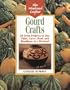 Gourd Crafts: 20 Great Projects to Dye, Paint, Cut, Carve, Bead and Woodburn in a Weekend (The Weekend Crafter)