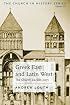 Greek East And Latin West: The Church AD 681-1071 (The Church in History)