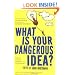 What is Your Dangerous Idea?: Today's Leading Thinkers on the Unthinkable