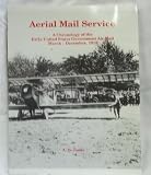 Aerial mail service: A chronology of the early United States government air mail, March-December, 1918
