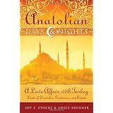 Anatolian Days and Nights: A Love Affair with Turkey, Land of Dervishes, Goddesses, and Saints ~ Angie Brenner