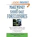 Make Money in Short-Sale Foreclosures: How to Bypass Owners and Buy Directly from Lenders