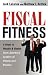 Fiscal Fitness: 8 Steps to Wealth and Health from America's Leaders of Fitness and Finance