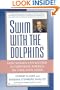 Swim with the Dolphins: How Women Can Succeed in Corporate America on Their Own Terms