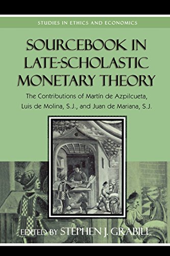 sourcebook in late scholastic monetary theory the contributions of martin de azpilcueta luis de molina and