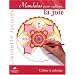 Mandalas pour cultiver la joie : Cahier � colorier