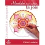 Mandalas pour cultiver la joie : Cahier � colorier