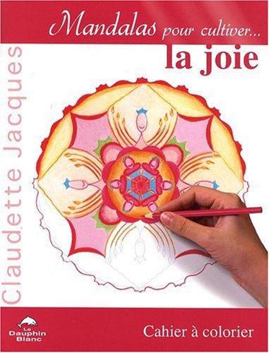 Mandalas pour cultiver la joie : Cahier à colorier