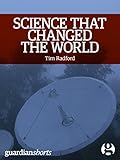 Science that Changed the World: The untold story of the other 1960s revolution: Guardian Shorts (Kindle Single Book 17)