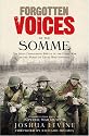 Forgotten Voices of the Somme: The Most Devastating Battle of the Great War in the Words of Those Who Survived