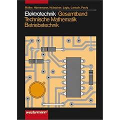 Elektrotechnik Gesamtband Technische Mathematik - Betriebstechnik: Elektrotechnik, Technische Mathematik, Energie-/Industrieelektronik