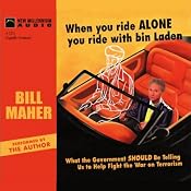 When You Ride Alone You Ride with bin Laden: What the Government Should Be Telling Us to Help Fight the War on Terrorism | [Bill Maher]